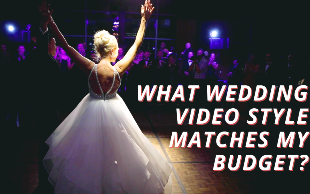What wedding video style matches your budget?