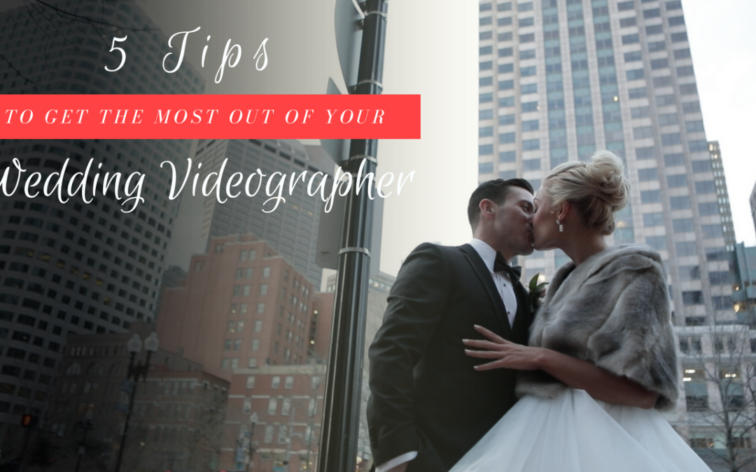 5 Tips to Get the Most out of your Wedding Videographer